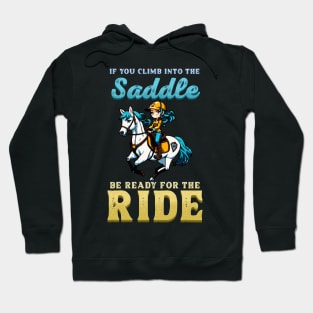 If You Climb Into The Saddle Be Ready For The Ride I Horse Hoodie